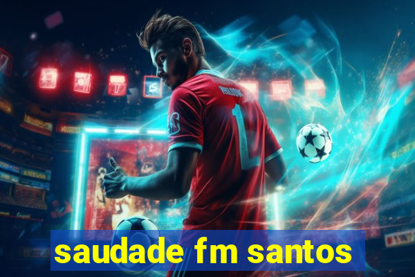 saudade fm santos